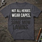 Heroes Mow Lawns T-Shirt