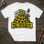 Don't Tread on My Dad Tax Rights T-Shirt