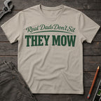Real Dads Don't Sit, They Mow T-Shirt